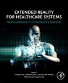 Samiya Khan, Samiya (Postdoctoral Research Fellow Khan, Mansaf Alam, Mansaf (Associate Professor Alam, Alam Mansaf, Shoaib Amin Banday... - Extended Reality for Healthcare Systems