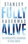 Stanley Hauerwas - Fully Alive