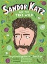 June Jo Lee, Jacqueline Briggs Martin, Julie Wilson - Sandor Katz and the Tiny Wild