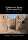 J. A. (Birkbeck College Baird, J. A. Baird, April Pudsey, Pudsey April - Housing in the Ancient Mediterranean World