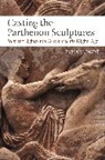 Emma M Payne, Emma M. Payne - Casting the Parthenon Sculptures from the Eighteenth Century to the