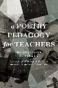 Diana Liu, Maya Pindyck, Ruth Vinz, A Wittchow, Ashlynn Wittchow - A Poetry Pedagogy for Teachers - Reorienting Classroom Literacy Practices