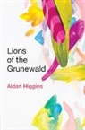 Aidan Higgins - Lions of Grunewald