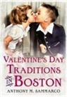 Anthony Sammarco, Anthony M Sammarco, Anthony M. Sammarco - Valentine's Day Traditions in Boston