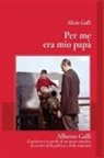 Silvio Galli - Per me era mio papa'