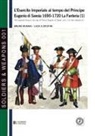 Bruno Mugnai - L'esercito imperiale al tempo del Principe Eugenio di Savoia 1690-1720 - la fanteria vol. 1