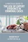 Richard Padley - A Practical Guide to the Use of Expert Evidence in Criminal Cases