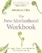 Michelle Cree, Cree Michelle, MICHELLE CREE - The New Motherhood Workbook