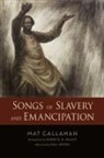 Kali Akuno, Mat Callahan, Mat Kelley Callahan, Robin D. G. Kelley - Songs of Slavery and Emancipation