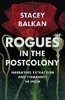 Stacey Balkan - Rogues in the Postcolony