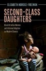 Elizabeth Hordge-Freeman, Elizabeth (University of South Flo Hordge-Freeman, Elizabeth (University of South Florida) Hordge-Freeman, Hordge-Freeman Elizabeth - Second-Class Daughters