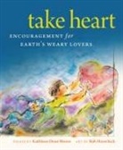 Bob Haveruck, Kathleen Dean Moore, Bob Haveruck - Take Heart: Encouragement for Earth's Weary Lovers