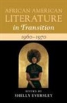 Shelly Eversley, Shelly Eversley, Eversley Shelly - African American Literature in Transition, 1960-1970: Volume 13