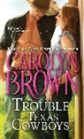Carolyn Brown - The Trouble with Texas Cowboys
