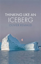 Stephen Muecke, Remaud, O Remaud, Olivier Remaud - Thinking Like an Iceberg