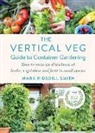 Mark Ridsdill Smith, Mark Smith, Mark Ridsdill Smith - The Vertical Veg Guide to Container Gardening