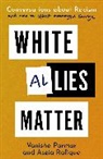 Vanisha Parmar, Vanisha Rafique Parmar, Aseia Rafique - White Allies Matter