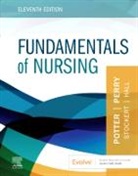 Anne G. Perry, Amy Hall, Amy (Professor and Dean Hall, Amy M. Hall, Hall Amy, Patricia A. Stockert... - Fundamentals of Nursing