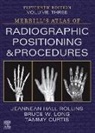 Tammy Curtis, Curtis Tammy, Jeannean Hall Rollins, Bruce W. Long, Bruce W. (Director and Associate Professor (Retired) Long, Bruce W. (Director and Associate Professor (Retired) Radiologic Imaging and Sciences Programs Indiana University School of Medicine Indianapolis Long... - Merrill's Atlas of Radiographic Positioning and Procedures - Volume 3