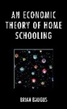 Brian Baugus - Economic Theory of Home Schooling