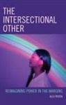 Alex Rivera, Alexandra M. Rivera - Intersectional Other