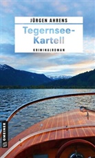 Jürgen Ahrens - Tegernsee-Kartell