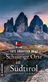 Ru Bernardi, Rut Bernardi, Horst Jobstraibitzer, Lut Kreutzer, Lutz Kreutzer, Felix Leibrock... - Schaurige Orte in Südtirol