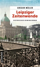 Gregor Müller - Leipziger Zeitenwende