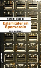 Thomas Hrabal - Kalamitäten im Sparverein