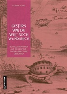 Claudia Vogel, Städtische Kulturreferat Überlingen, Städtisches Kulturreferat Überlingen, Städtisches Kulturreferat Überlingen - Gestern war die Welt noch wunderlich