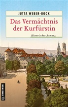 Jutta Weber-Bock - Das Vermächtnis der Kurfürstin