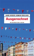 Armin Ruhland, Han Weber, Hans Weber - Ausgerechnet