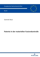 Dominik Rock - Patente in der materiellen Fusionskontrolle