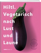 Rolf Hiltl - Hiltl. Vegetarisch nach Lust und Laune