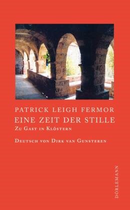 Patrick Leigh Fermor, Dirk van Gunsteren - Eine Zeit der Stille - Zu Gast in Klöstern
