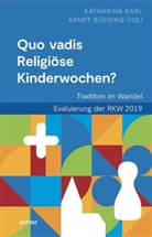 Büssing, Büssing, Arndt Büssing, Katharin Karl, Katharina Karl - Quo vadis Religiöse Kinderwochen?