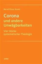 Bernd Elmar Koziel - Corona und andere Unwägbarkeiten