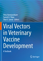 Siba K Samal, Sures K Tikoo, Suresh K Tikoo, Siba K. Samal, Suresh K. Tikoo, Thiru Vanniasinkam - Viral Vectors in Veterinary Vaccine Development