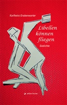 Karlheinz Grabenwarter - Libellen können fliegen