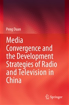Peng Duan - Media Convergence and the Development Strategies of Radio and Television in China