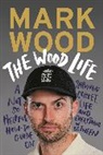 Mark Wood, Wood Mark - The Wood Life