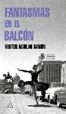 Héctor Aguilar Camín - Fantasmas en el balcón / Ghosts in the Terrace