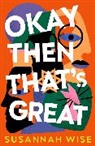 Susannah Wise - Okay Then That's Great