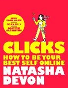 Natasha Devon, Devon Natasha - Clicks - How to Be Your Best Self Online