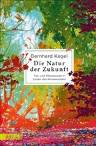 Bernhard Kegel - Die Natur der Zukunft