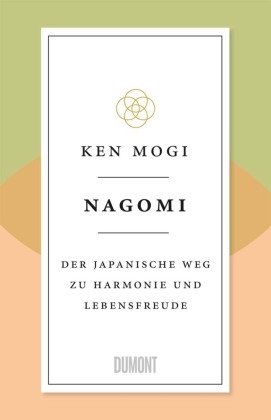 Ken Mogi - Nagomi - Der japanische Weg zu Harmonie und Lebensfreude