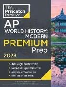 The Princeton Review - Princeton Review AP World History: Modern Premium Prep, 2023