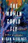 Megan Giddings - The Women Could Fly