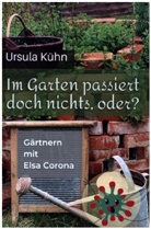 Ursula Kühn, Ursula Kühn - Im Garten passiert doch nichts, oder?