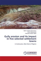 Chikwado Godwin Aleke, Martin Chijioke Nwachukwu, Vivian Okparanozie - Gully erosion and Its impact in five selected settlement towns
